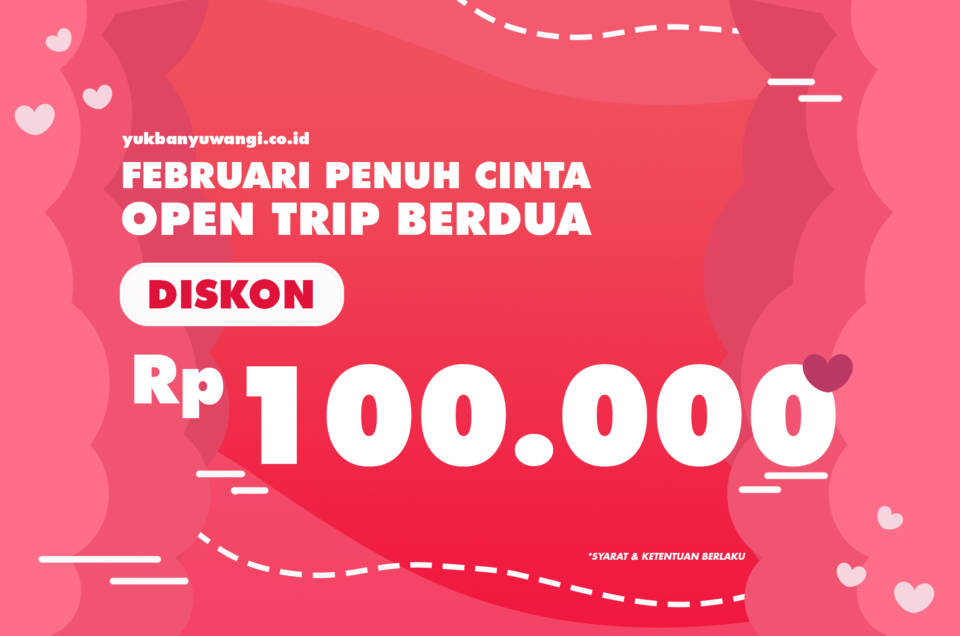 Februari penuh cinta! Opentrip berdua, diskon Rp 100.000